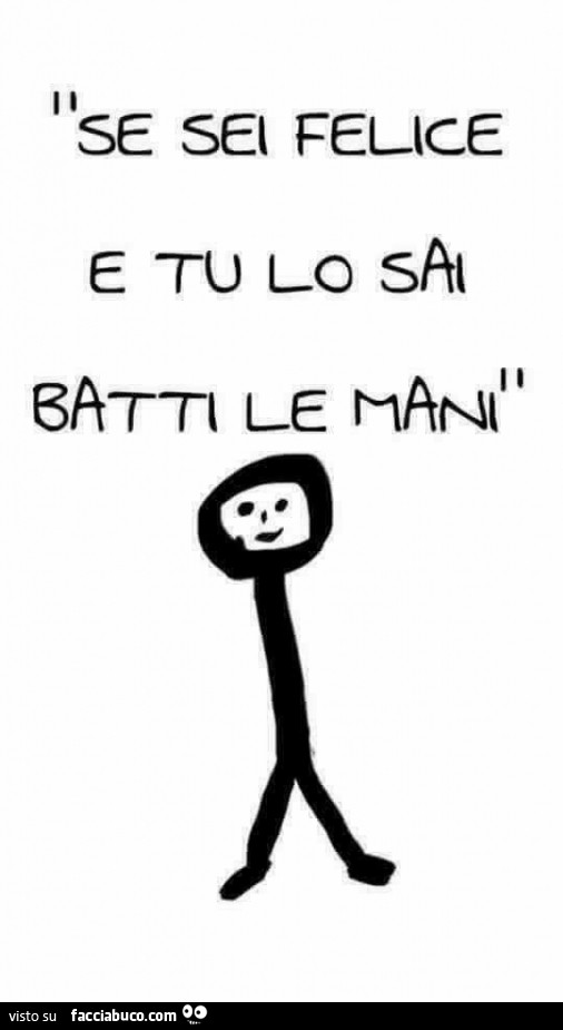 Se sei felice e tu lo sai batti le mani