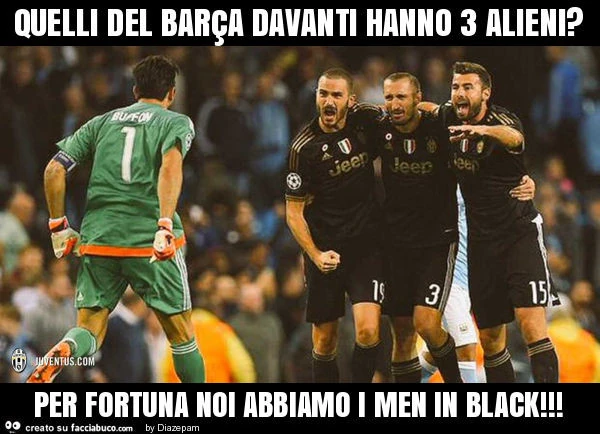 Quelli del barça davanti hanno 3 alieni? Per fortuna noi abbiamo i men in black