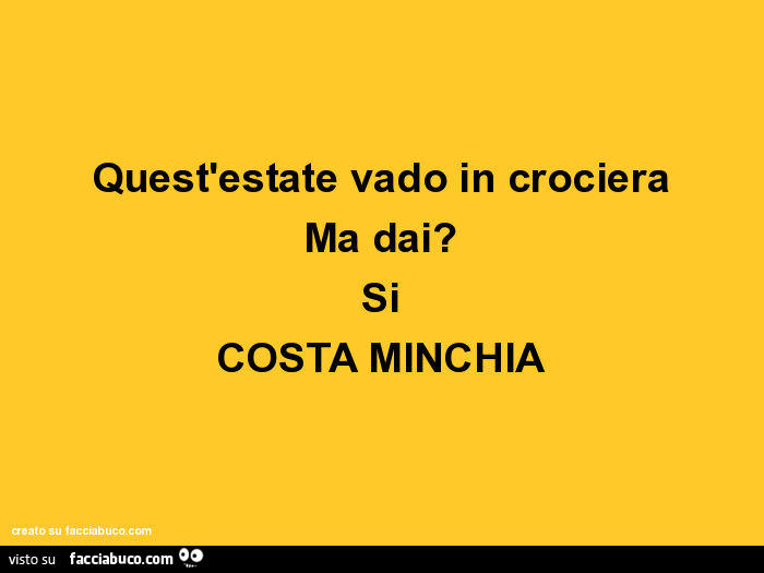 Quest'estate vado in crociera ma dai? Si costa minchia