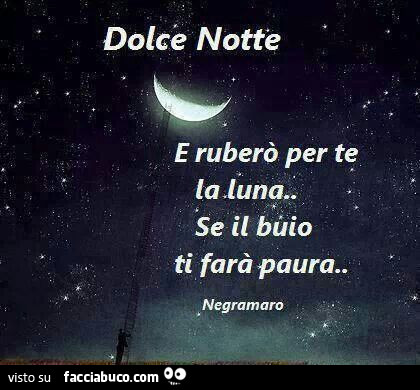 Dolce notte. E ruberò per te la luna… se il buio ti farà paura