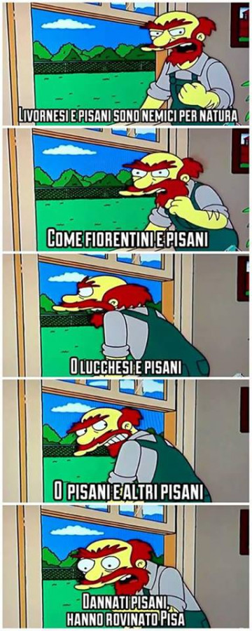 Livornesi e Pisani sono nemici per natura, come Fiorentini e Pisani, o Lucchesi e Pisani. O Pisani e altri Pisani. Dannati Pisani, hanno rovinato Pisa