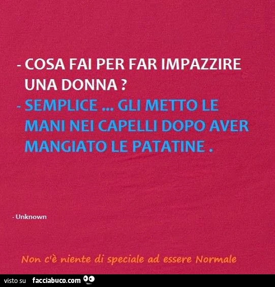 Cosa fai per far impazzire una donna? Semplice&hellip; gli metto le mani nei capelli dopo aver mangiato patatine