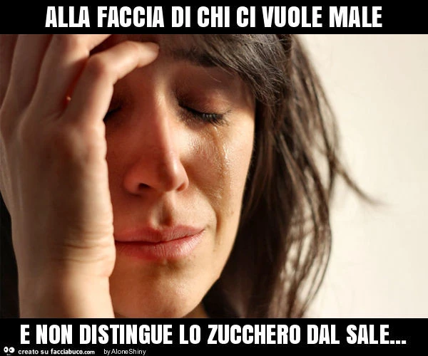 Alla faccia di chi ci vuole male e non distingue lo zucchero dal sale