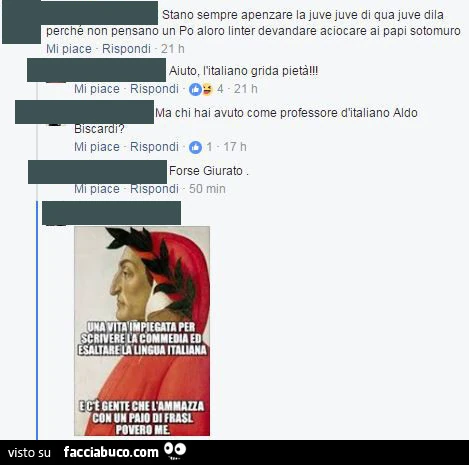 Stano sempre agenzare la juve juve di qua juve dila perche non pensano un po aloro linter devandare aciocare ai papi sotomuro. L'italiano grida pietà