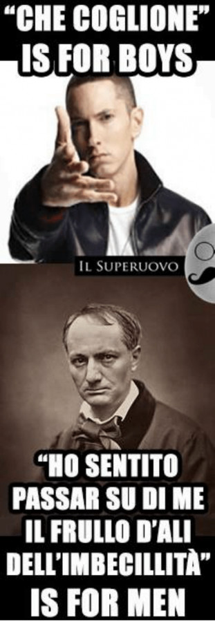 Che coglione is for boys, ho sentito passar su di me il frullo d'ali dell'imbecillità is for men