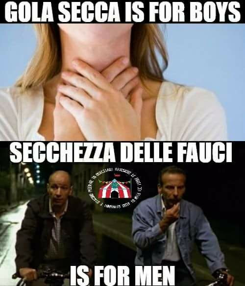 Gola secca is for boys. Secchezza delle fauci is for men