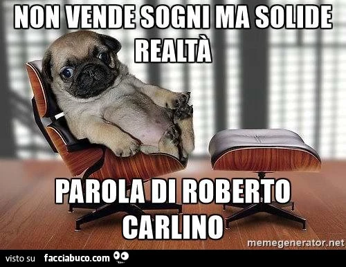 Non vende sogni ma solide realtà. Parola di Roberto Carlino