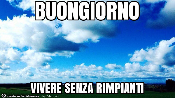 Buongiorno. Vivere senza rimpianti