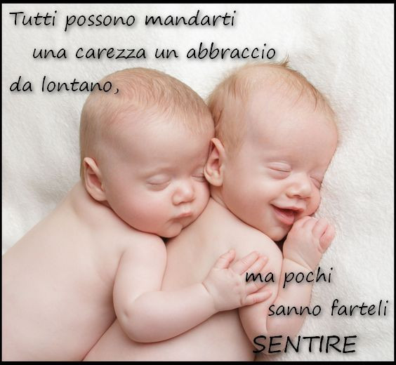 Tutti possono mandarti una carezza un abbraccio da lontano, ma pochi sanno farteli sentire
