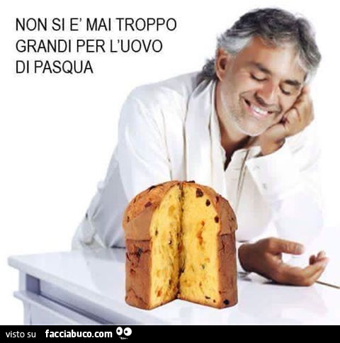 Non si è mai troppo grandi per l'uovo di pasqua
