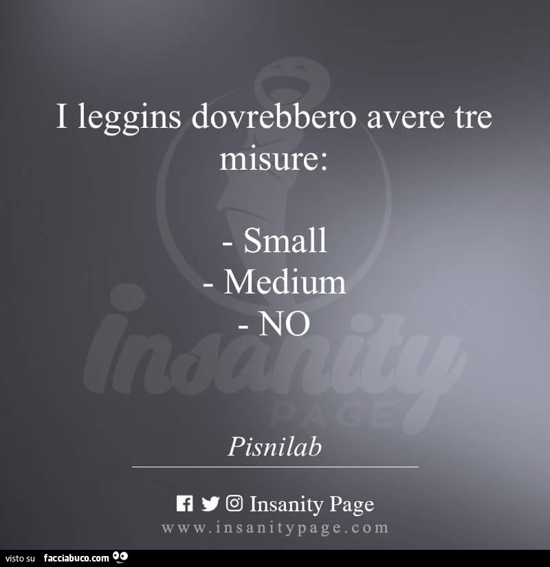 I leggins dovrebbero avere tre misure: small, medium, no