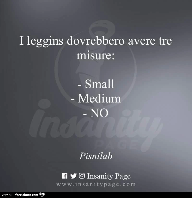 I leggins dovrebbero avere tre misure: small, medium, no