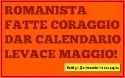 Romanista fatte coraggio, dar calendario levace Maggio