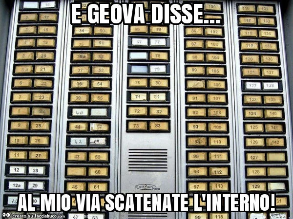 E geova disse&hellip; al mio via scatenate l'interno