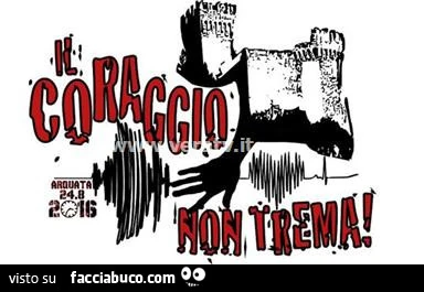 Il coraggio non trema. Arquata 24/08/2016