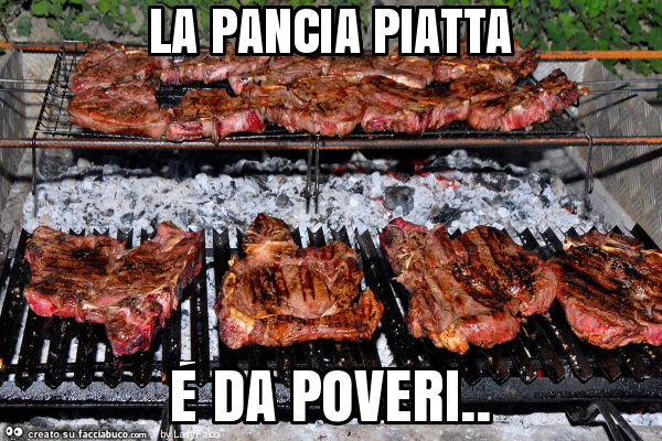 La pancia piatta é da poveri