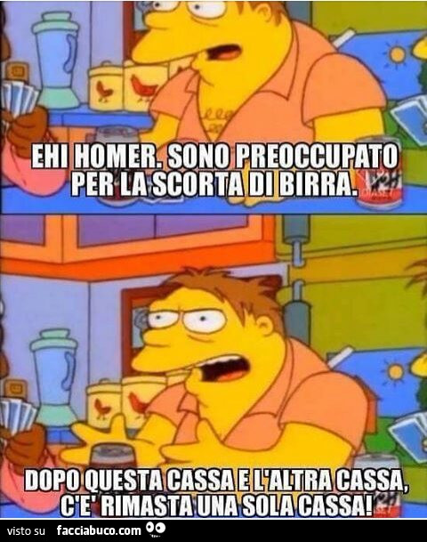 Ehi Homer, sono preoccupato per la scorta di birra. Dopo questa cassa e l'altra cassa, c'è rimasta una sola cassa