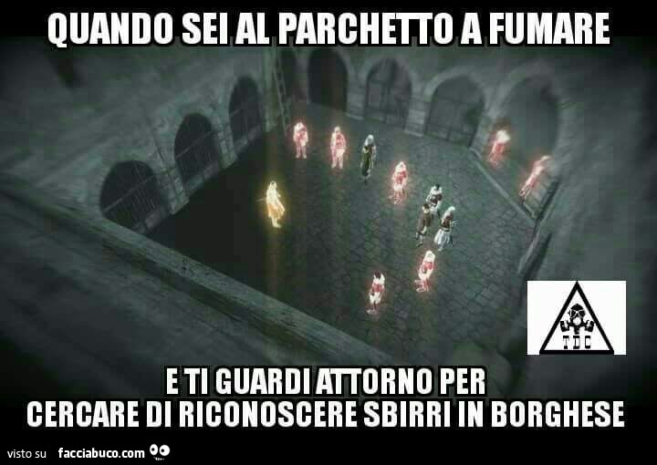Quando sei al parchetto a fumare e ti guardi attorno per cercare di riconoscere sbirri in borghese