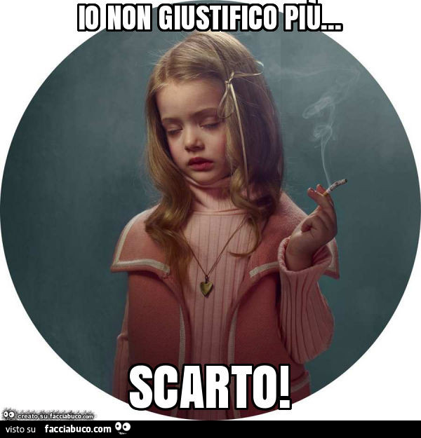 Io non giustifico più… scarto