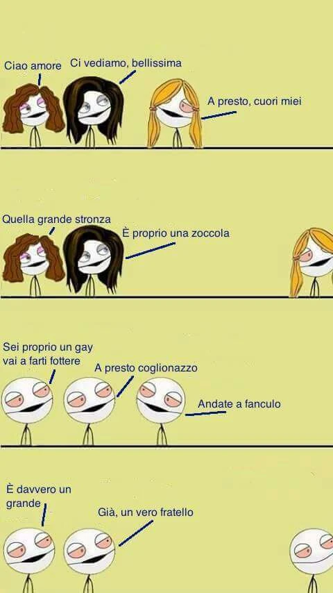 Differenza tra amici e amiche. Ciao amore. Ci vediamo bellissima. A presto cuori miei. Quella grande stronza. È Proprio una zoccola