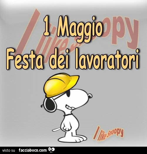 Snoopy. 1 Maggio festa dei lavoratori