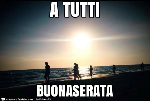 A tutti buonaserata